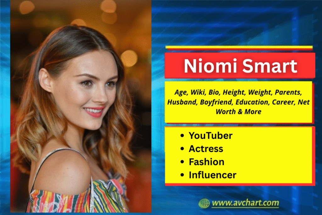 Niomi Smart : Age, Wiki, Bio, Height, Weight, Parents, Boyfriend, Husband, Children, Relationships, Education, Career, Net Worth