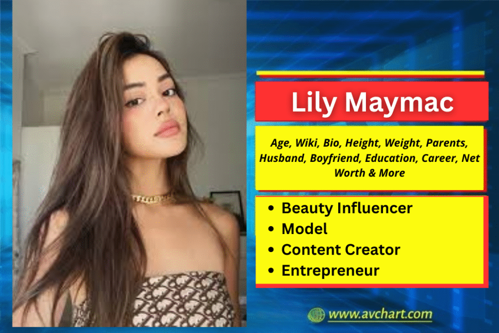 Lily Maymac : Age, Wiki, Bio, Height, Weight, Parents, Boyfriend, Husband, Children, Relationships, Education, Career, Net Worth and More